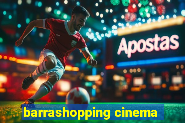 barrashopping cinema